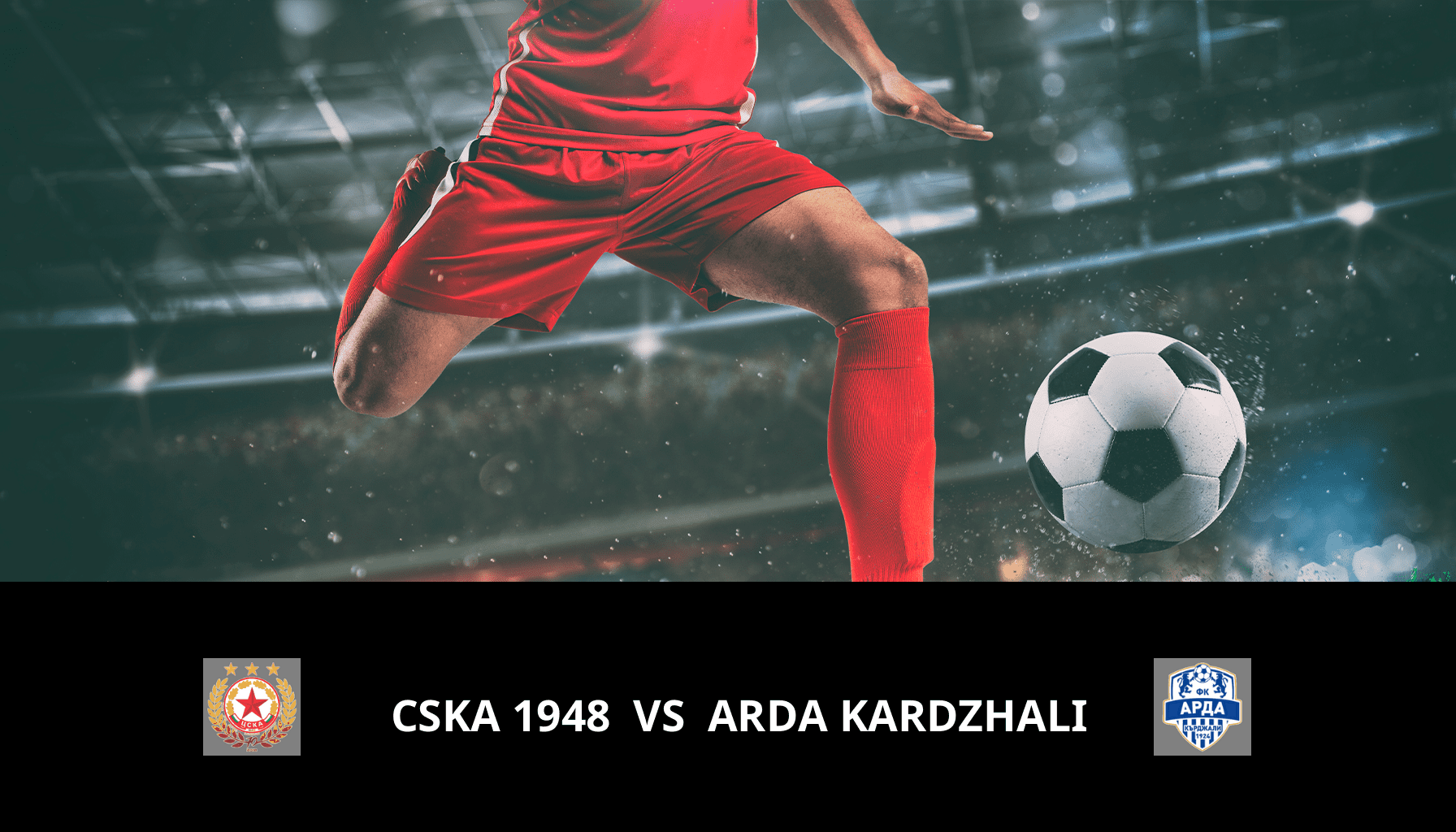 Pronostic CSKA 1948 VS Arda Kardzhali du 14/12/2023 Analyse de la rencontre